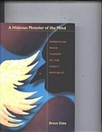 A Hideous Monster of the Mind: American Race Theory in the Early Republic (Hardcover)