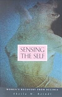 Sensing the Self: Womens Recovery from Bulimia (Paperback, Revised)