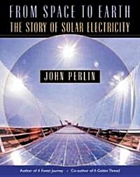From Space to Earth: The Story of Solar Electricity (Paperback, Revised)