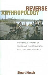 Reverse Anthropology: Indigenous Analysis of Social and Environmental Relations in New Guinea (Paperback)