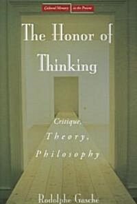 The Honor of Thinking: Critique, Theory, Philosophy (Paperback)