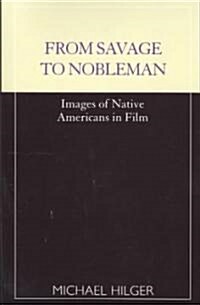 From Savage to Nobleman: Images of Native Americans in Film (Paperback, Revised)