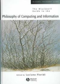 The Blackwell guide to the philosophy of computing and information