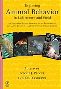 Exploring Animal Behavior in Laboratory and Field: An Hypothesis-Testing Approach to the Development, Causation, Function, and Evolution of Animal Beh (Paperback, New)