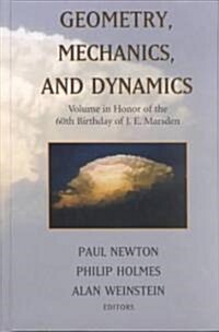 Geometry, Mechanics, and Dynamics: Volume in Honor of the 60th Birthday of J. E. Marsden (Hardcover, 2002)