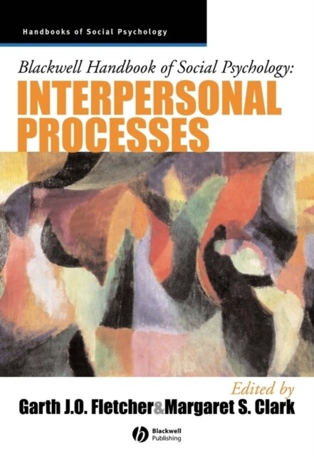 Blackwell Handbook of Social Psychology: Interpersonal Processes (Paperback, Revised)