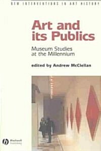 Art and Its Publics: Museum Studies at the Millennium (Paperback)