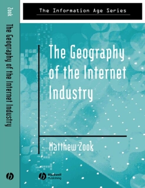 The Geography of the Internet Industry: Venture Capital, Dot-Coms, and Local Knowledge (Paperback)