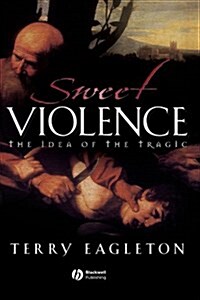 Sweet Violence : The Idea of the Tragic (Paperback)