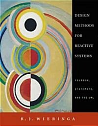 Design Methods for Reactive Systems: Yourdon, Statemate, and the UML (Hardcover)