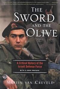 The Sword and the Olive: A Critical History of the Israeli Defense Force (Paperback)