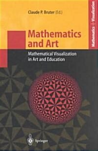Mathematics and Art: Mathematical Visualization in Art and Education (Hardcover, 2002)
