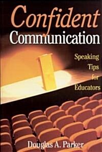 Confident Communication: Speaking Tips for Educators (Paperback)