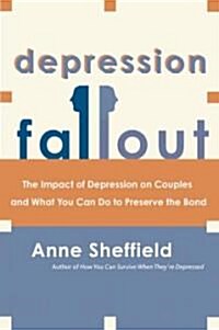 Depression Fallout: The Impact of Depression on Couples and What You Can Do to Preserve the Bond (Paperback)