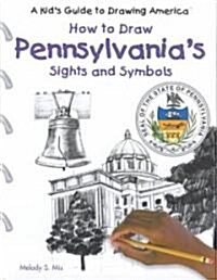 Pennsylvanias Sights and Symbols (Library Binding)