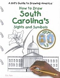 How to Draw South Carolinas Sights and Symbols (Library Binding)