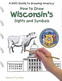 Wisconsins Sights and Symbols (Library Binding)