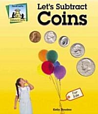 Lets Subtract Coins (Library Binding)