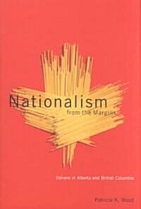 Nationalism from the Margins: Italians in Alberta and British Columbia (Hardcover)