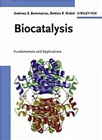 Biocatalysis: Fundamentals and Applications (Hardcover)