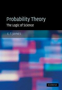 Probability Theory : The Logic of Science (Hardcover) - Principles and Elementary Applications