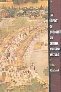 The Impact of Buddhism on Chinese Material Culture (Paperback)