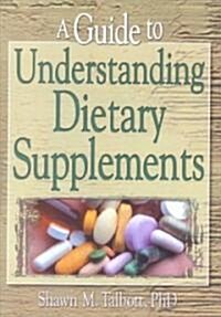 A Guide to Understanding Dietary Supplements (Paperback)