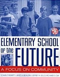 The Elementary School of the Future: A Focus on Community (Hardcover)