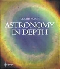 Astronomy in Depth (Paperback, Softcover reprint of the original 1st ed. 2003)