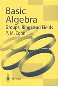 Basic Algebra : Groups, Rings and Fields (Hardcover, 1st Corrected ed. 2003. Corr. 2nd printing 2004)