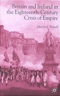 Britain and Ireland in the Eighteenth-Century Crisis of Empire (Hardcover)