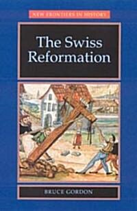 The Swiss Reformation : The Swiss Reformation (Paperback)