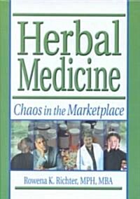 Herbal Medicine: Chaos in the Marketplace (Hardcover)