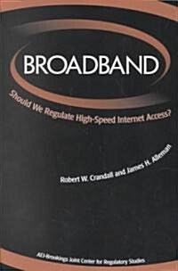 Broadband: Should We Regulate High-Speed Internet Access? (Paperback)