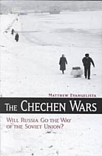 The Chechen Wars: Will Russia Go the Way of the Soviet Union? (Paperback)