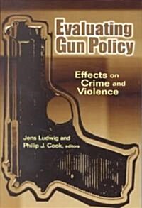Evaluating Gun Policy: Effects on Crime and Violence (Paperback)