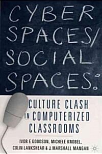 Cyber Spaces/Social Spaces: Culture Clash in Computerized Classrooms (Paperback)