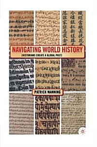 Navigating World History: Historians Create a Global Past (Paperback)