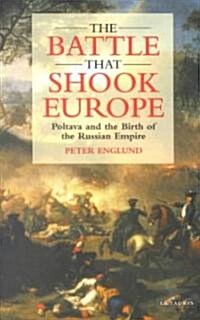 The Battle That Shook Europe: Poltava and the Birth of the Russian Empire (Paperback)