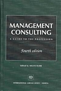 Management Consulting: A Guide to the Profession (Hardcover, 4)