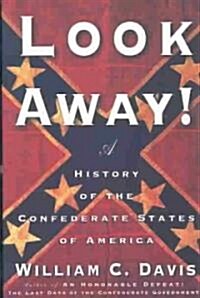 Look Away!: A History of the Confederate States of America (Paperback)