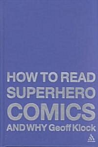 How to Read Superhero Comics and Why (Hardcover)