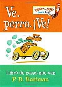 Ve, Perro. Ve! (Go, Dog. Go! Spanish Edition) (Board Books)