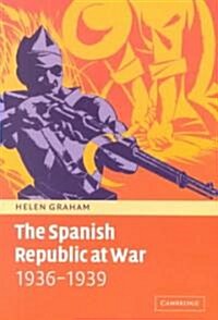 The Spanish Republic at War 1936–1939 (Paperback)