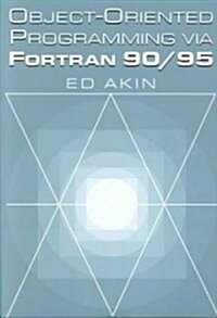 Object-Oriented Programming Via FORTRAN 90/95 (Paperback)