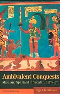 Ambivalent Conquests : Maya and Spaniard in Yucatan, 1517–1570 (Paperback, 2 Revised edition)