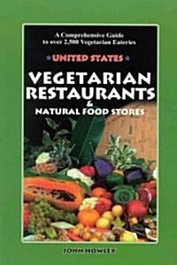 Vegetarian Restaurants & Natural Food Stores: A Comprehensive Guide to Over 2,500 Vegetarian Eateries (Paperback)