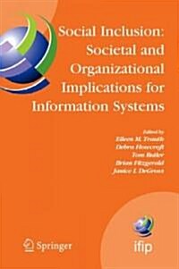 Social Inclusion: Societal and Organizational Implications for Information Systems: Ifip Tc8 Wg 8.2 International Working Conference, July 12-15, 2006 (Hardcover, 2006)
