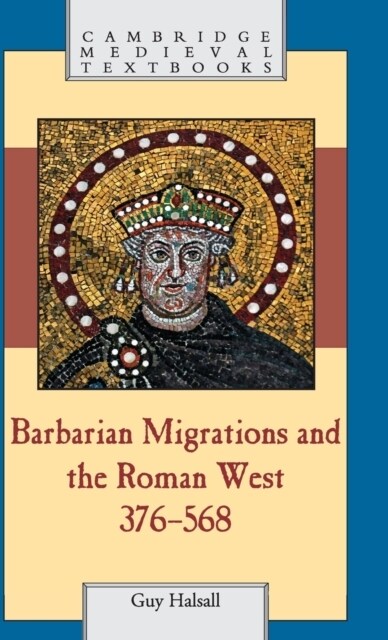 Barbarian Migrations and the Roman West, 376–568 (Hardcover)