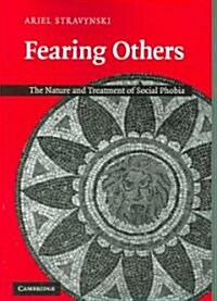 Fearing Others : The Nature and Treatment of Social Phobia (Paperback)